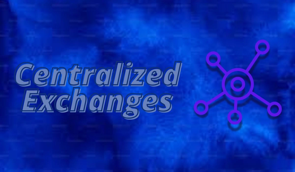 Centralized Exchanges